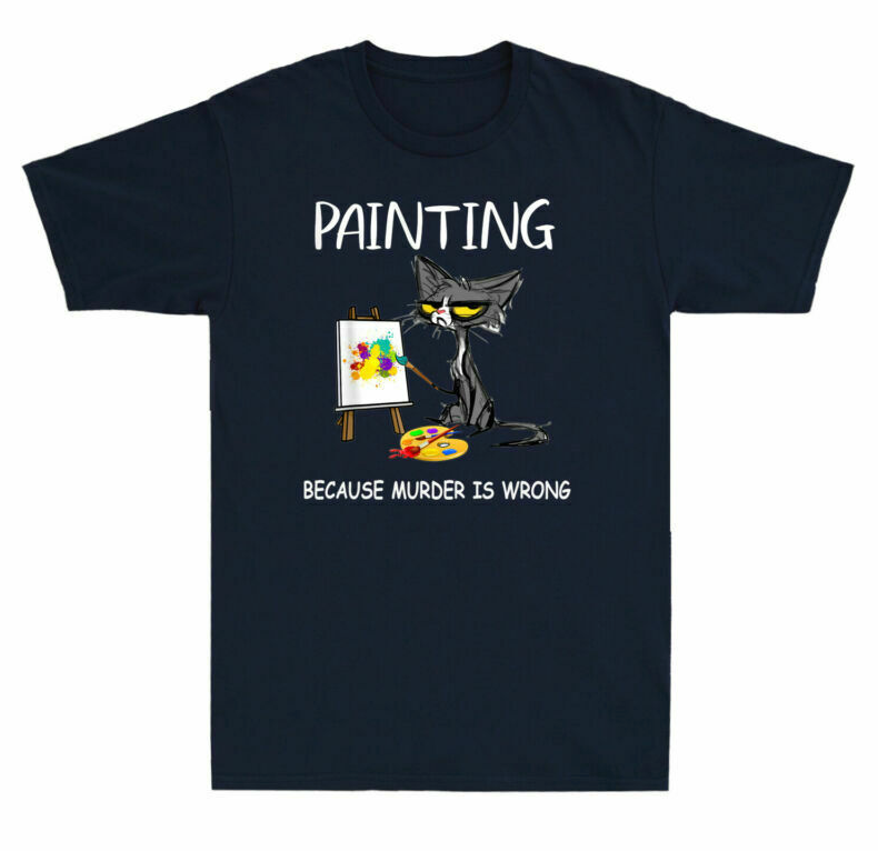 Painting Because Murder Is Wrong Cat Lovers T-Shirt